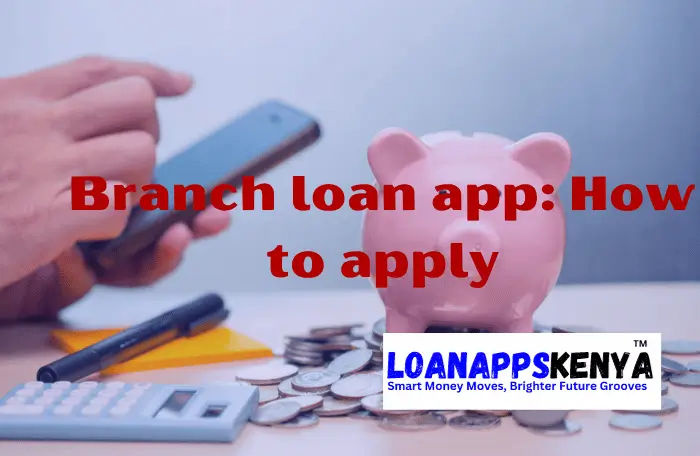 Branch Loan App How to Download, Apply, and Repay